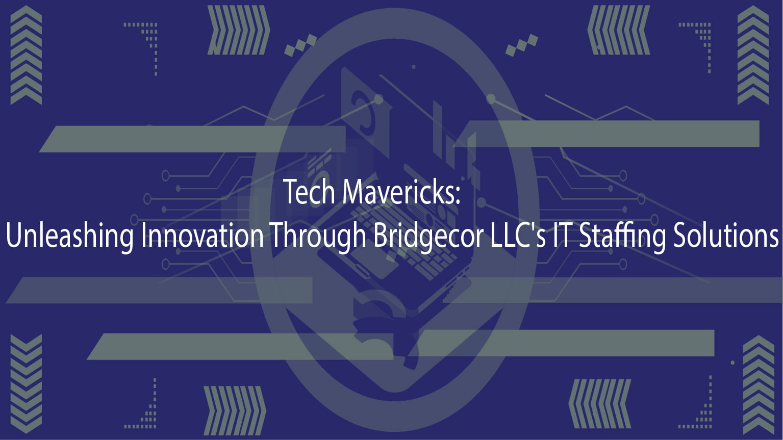 Tech Mavericks: Unleashing Innovation Through BridgeCor LLC's IT Staffing Solutions