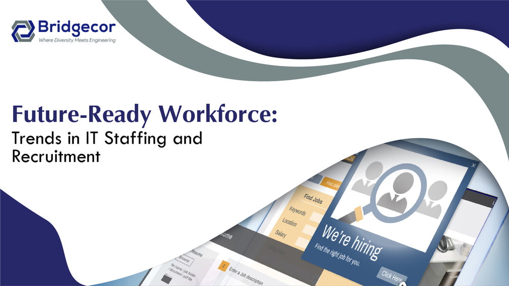 Future-Ready Workforce: Trends in IT Staffing and Recruitment